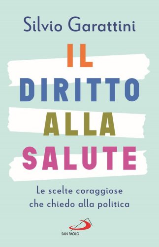 Il diritto alla salute. Le scelte coraggiose che chiedo alla politica