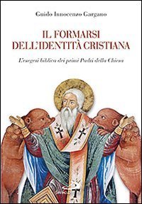 Il formarsi dell'identit&agrave; cristiana. L'esegesi biblica dei primi Padri della Chiesa