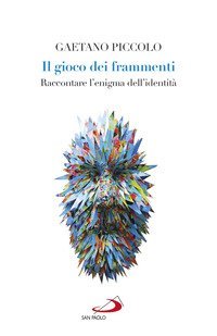 Il gioco dei frammenti. Raccontare l'enigma dell'identit&agrave;