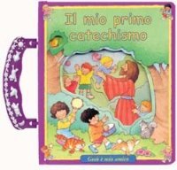 Il mio primo catechismo. Ges&ugrave; &egrave; mio amico