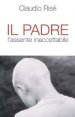 Il padre - L'assente inaccettabile