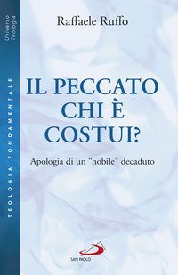 Il peccato. Chi &egrave; costui? Apologia di un &laquo;nobile&raquo; decaduto