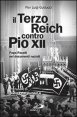 Il Terzo Reich contro Pio XII - Papa Pacelli nei documenti nazisti