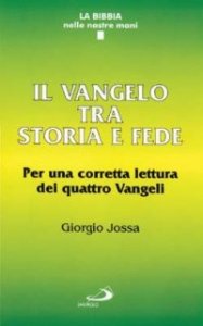 Il vangelo tra storia e fede. Per una corretta lettura dei quattro vangeli