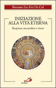 Iniziazione alla vita eterna. Respirare, trascendere e vivere