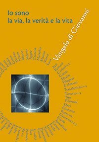 Io sono la via, la verit&agrave; e la vita. Vangelo di Giovanni