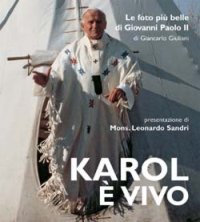 Karol &egrave; vivo. Le foto pi&ugrave; belle di Giovanni Paolo II