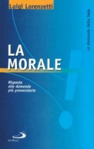 La morale. Risposta alle domande pi&ugrave; provocatorie
