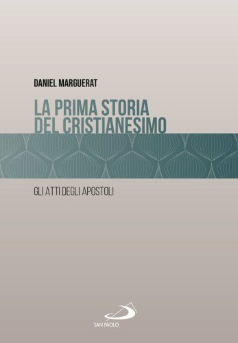 La prima storia del cristianesimo. Gli atti degli apostoli