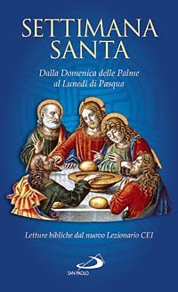 La Settimana santa. Dalla domenica delle Palme al luned&igrave; di Pasqua