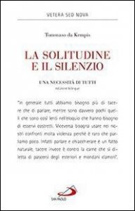 La solitudine e il silenzio. Una necessit&agrave; di tutti
