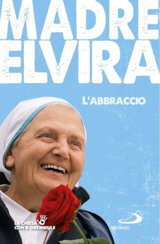 L'abbraccio. Storia della comunit&agrave; cenacolo