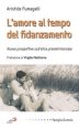 L'amore al tempo del fidanzamento - Nuove prospettive sull'etica prematrimoniale