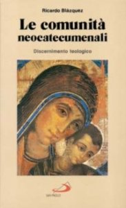 Le comunit&agrave; neocatecumenali. Discernimento teologico