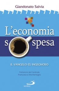L'economia sospesa. Il Vangelo (&egrave;) ingegnoso