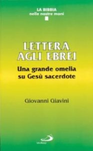 Lettera agli ebrei. Una grande omelia su Ges&ugrave; sacerdote