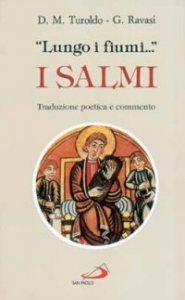 &laquo;Lungo i fiumi...&raquo;. I salmi. Traduzione poetica e commento