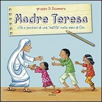 Madre Teresa. Vita e pensieri di una &laquo;matita&raquo; nelle mani di Dio