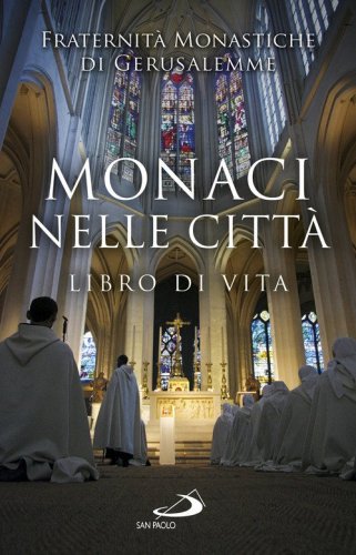 Monaci nelle citt&agrave;. Libro di Vita