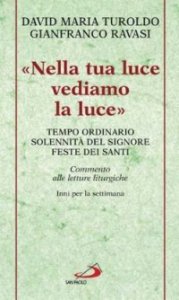 &laquo;Nella tua luce vediamo la luce&raquo;. Tempo ordinario. Solennit&agrave; del Signore. Feste dei santi. Commento alle letture liturgiche. Inni per la settimana