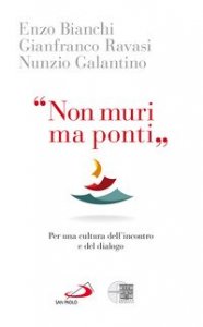&laquo;Non muri ma ponti&raquo;. Per una cultura dell'incontro e del dialogo