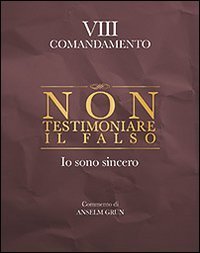 Non testimoniare il falso. Io sono sincero. VIII comandamento