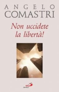 Non uccidete la libert&agrave;!