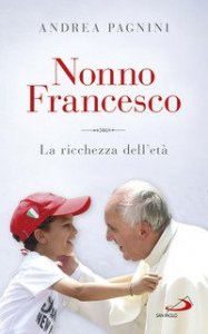 Nonno Francesco. La ricchezza dell'et&agrave;