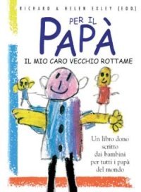 Per il pap&agrave;. Il mio caro vecchio rottame