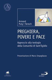 Preghiera, poveri e pace. Approccio alla teologia della Comunit&agrave; di Sant'Egidio