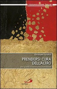 Prendersi cura dell'altro. Uno sguardo cristiano sulla comunicazione