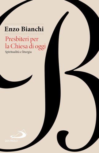 Presbiteri per la Chiesa di oggi. Spiritualit&agrave; e liturgia