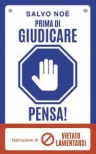 Prima di giudicare, pensa! I 7 passi per liberarsi dal giudizio tossico e generare positivit&agrave;