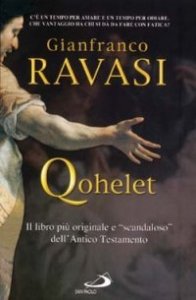 Qohelet. Il libro pi&ugrave; originale e &laquo;scandaloso&raquo; dell'Antico Testamento
