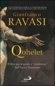 Qohelet. Il libro pi&ugrave; originale e &laquo;scandaloso&raquo; dell'Antico Testamento