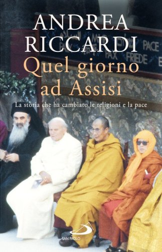 Quel giorno ad Assisi. La storia che ha cambiato le religioni e la pace