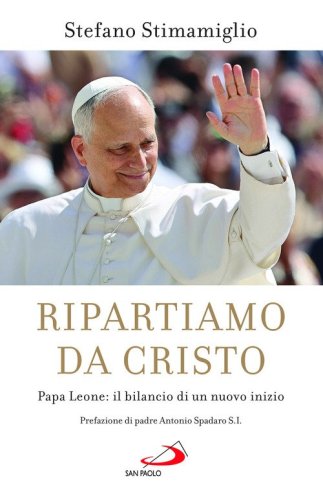 Ripartiamo da Cristo. Papa Leone: il bilancio di un nuovo inizio