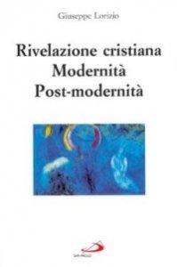 Rivelazione cristiana. Modernit&agrave;, post-modernit&agrave;
