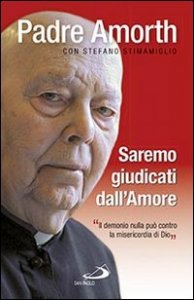 Saremo giudicati dall'amore. Il demonio nulla pu&ograve; contro la misericordia di Dio