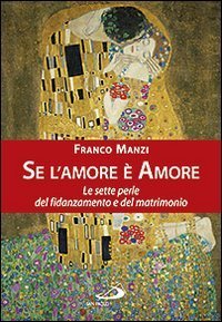 Se l'amore &egrave; amore. Le sette perle del fidanzamento e del matrimonio