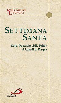 Settimana santa. Dalla domenica delle Palme al luned&igrave; di Pasqua