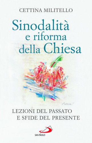 Sinodalit&agrave; e riforma della Chiesa. Lezioni del passato e sfide del presente