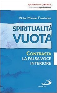 Spiritualit&agrave; vuota. Contrasta la falsa voce interiore