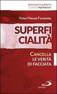 Superficialit&agrave;. Cancella le verit&agrave; di facciata
