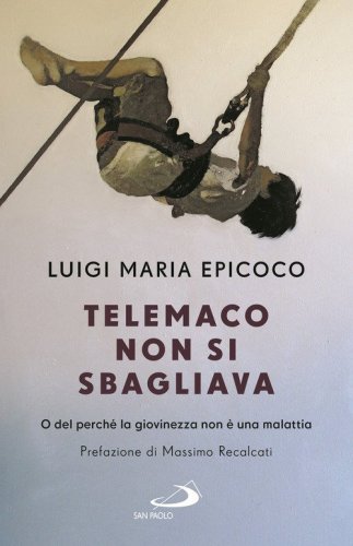 Telemaco non si sbagliava. O del perch&eacute; la giovinezza non &egrave; una malattia