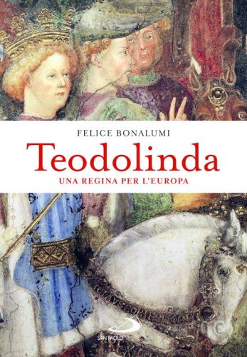 Teodolinda. Una regina per l'Europa