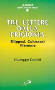 Tre lettere dalla prigionia. Filippesi, colossesi, Filemone