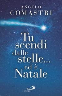 Tu scendi dalle stelle... ed &egrave; Natale