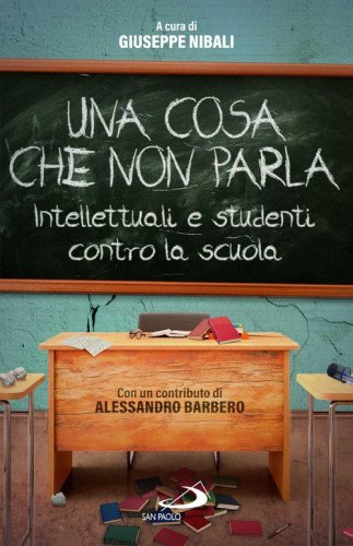 Una cosa che non parla. Intellettuali e studenti contro la scuola