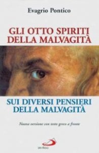 Gli otto spiriti della malvagit&agrave;-Sui diversi pensieri della malvagit&agrave;. Testo greco a fronte